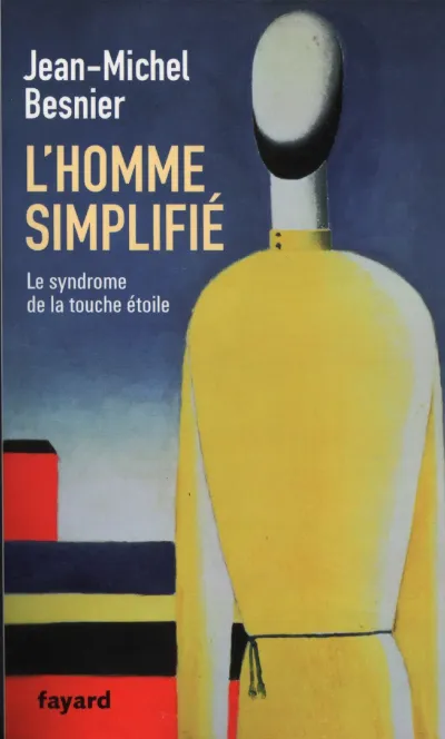 Jean-Michel Besnier, "L'homme simplifié"